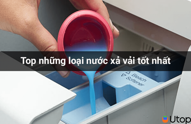 Top 4 loại nước xả vải lưu hương lâu cho các bà nội trợ tham khảo