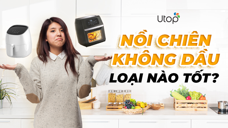 Vậy, nồi chiên không dầu loại nào tốt?