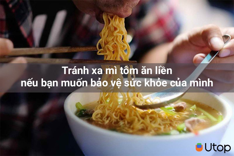 Tránh xa mì tôm ăn liền nếu bạn muốn bảo vệ sức khỏe của mình