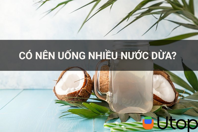 Có nên uống nước dừa tươi mỗi ngày hay không?