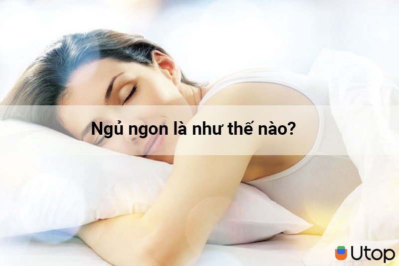 Ngủ ngon là như thế nào?