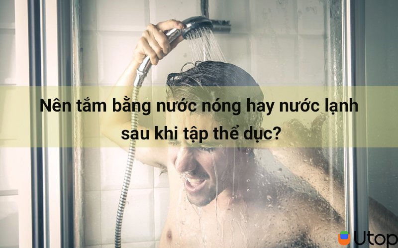 Nên tắm bằng nước nóng hay nước lạnh sau khi tập thể dục?