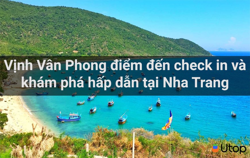 Vịnh Vân Phong điểm đến check in và khám phá hấp dẫn tại Nha Trang