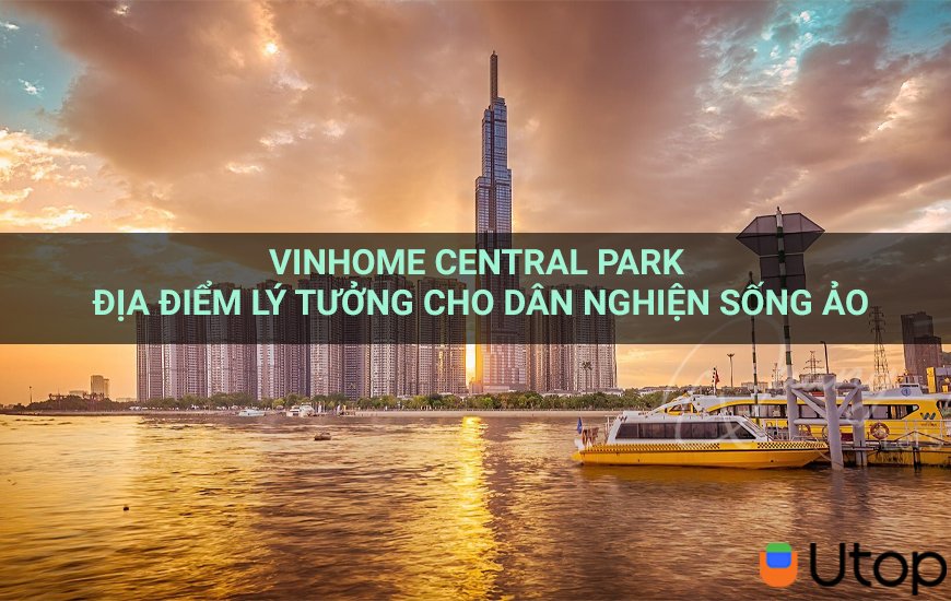 Vinhome Central Park địa điểm lý tưởng cho dân nghiện sống ảo