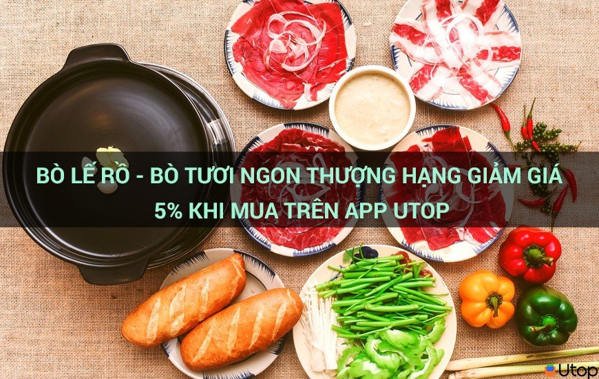 Bò Lế Rồ - Bò tươi ngon thượng hạng giảm giá 5% khi mua trên app Utop