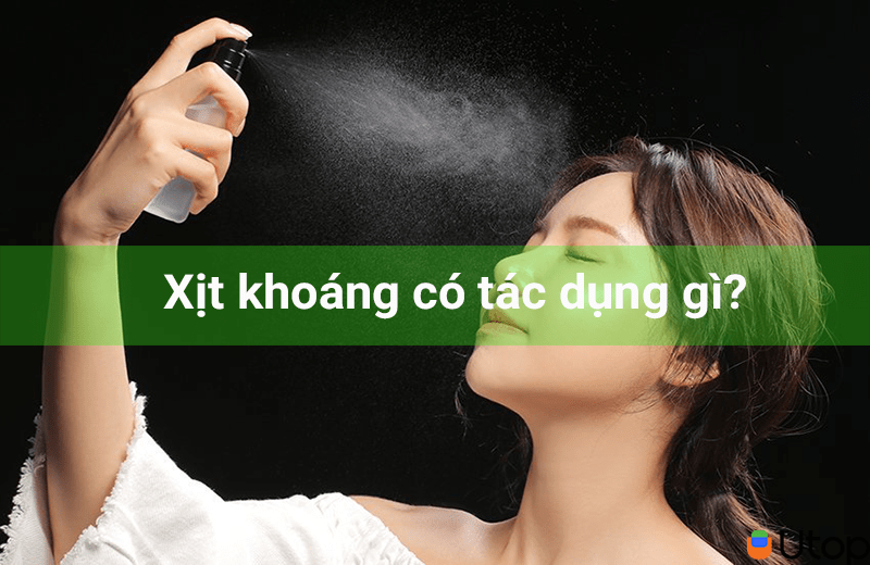 Khái niệm xịt khoáng và những tác dụng khi sử dụng đúng cách