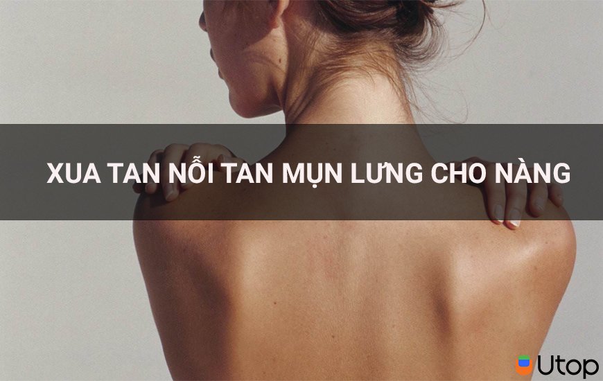 Xua tan nỗi lo mụn lưng cho nàng tự tin diện áo khoe lưng đẹp