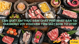 Càn quét ẩm thực đậm chất phố Nhật Bản tại Yakimono với voucher tiền mặt 600K từ Utop