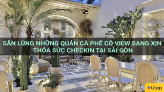 Săn lùng những quán cà phê có view sang xịn thỏa sức checkin tại Sài Gòn