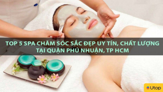 Top 5 spa chăm sóc sắc đẹp uy tín, chất lượng tại quận Phú Nhuận, TPHCM