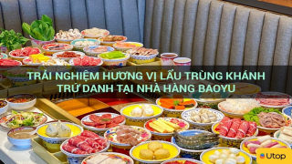 Trải nghiệm hương vị lẩu Trùng Khánh trứ danh tại nhà hàng Baoyu