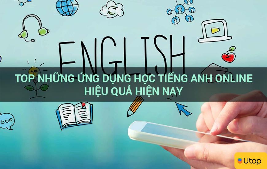 Top những ứng dụng học tiếng anh online hiệu quả hiện nay