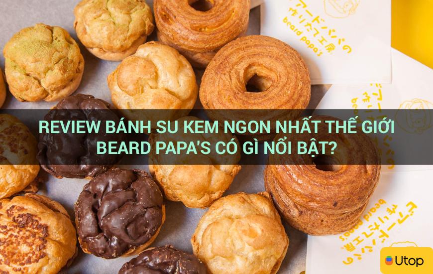 Review bánh su kem ngon nhất thế giới Beard Papa's có gì nổi bật?