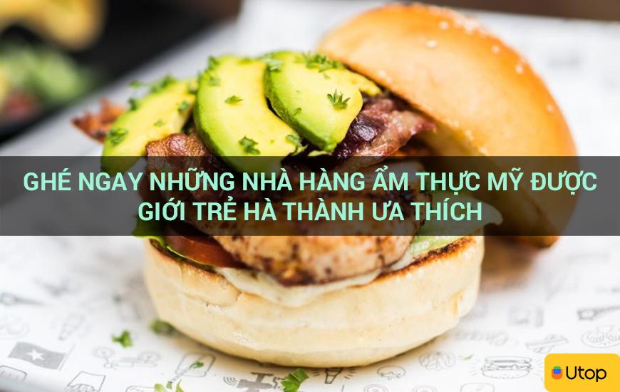 Ghé ngay những nhà hàng ẩm thực Mỹ được giới trẻ Hà Thành ưa thích