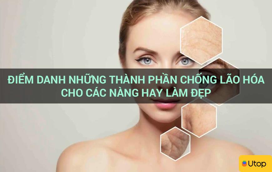 Điểm danh những thành phần chống lão hóa cho các nàng hay làm đẹp