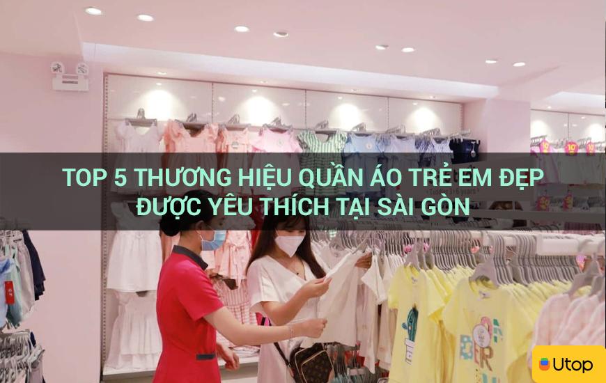 Top 5 thương hiệu quần áo trẻ em đẹp được yêu thích tại Sài Gòn