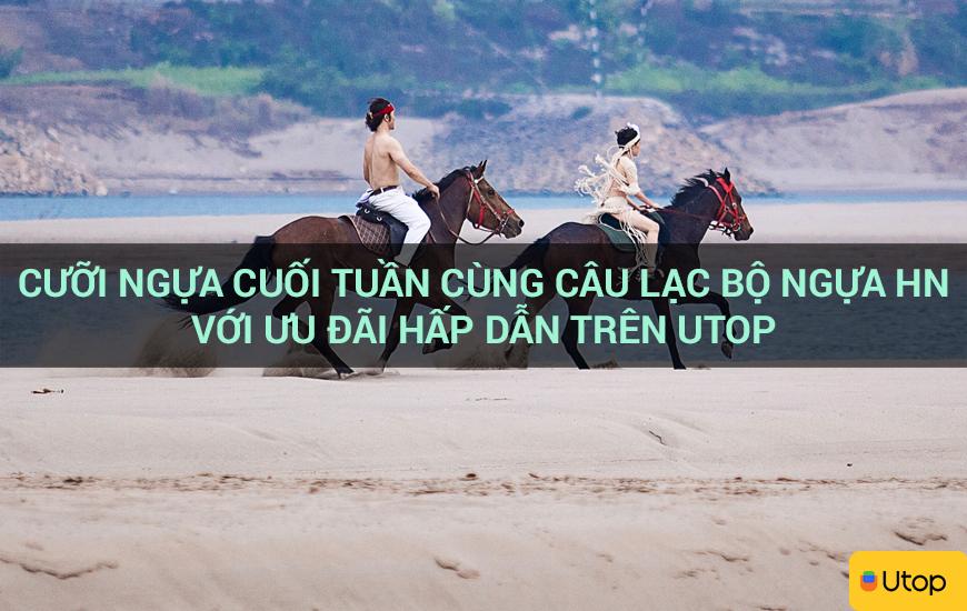 Cưỡi ngựa cuối tuần cùng câu lạc bộ Ngựa HN với ưu đãi hấp dẫn trên Utop