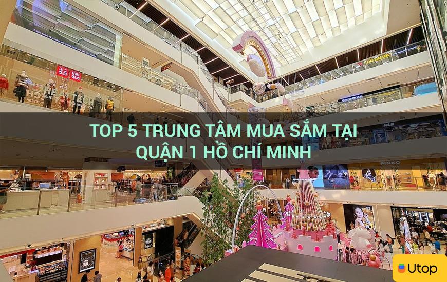 Top 5 trung tâm mua sắm tại Quận 1 Hồ Chí Minh