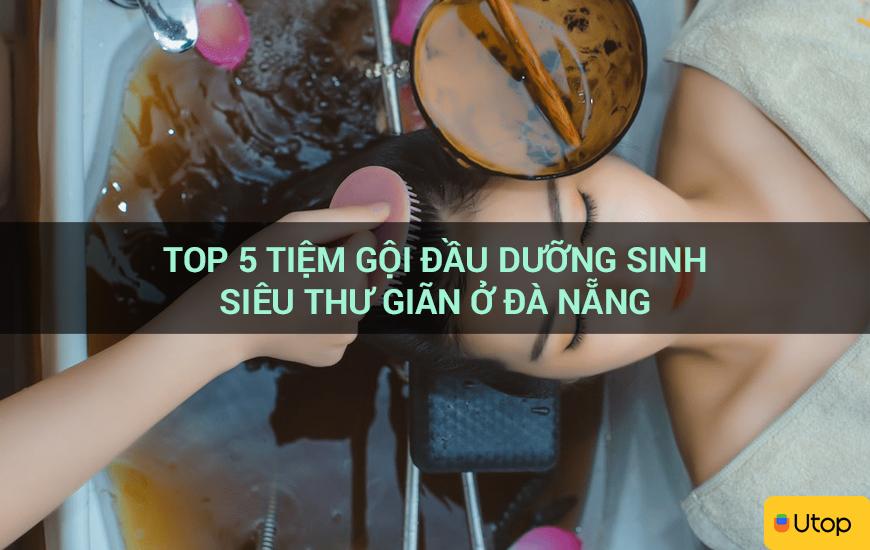 Top 5 tiệm gội đầu sinh dưỡng siêu thư giãn và giải trí ở Đà Nẵng