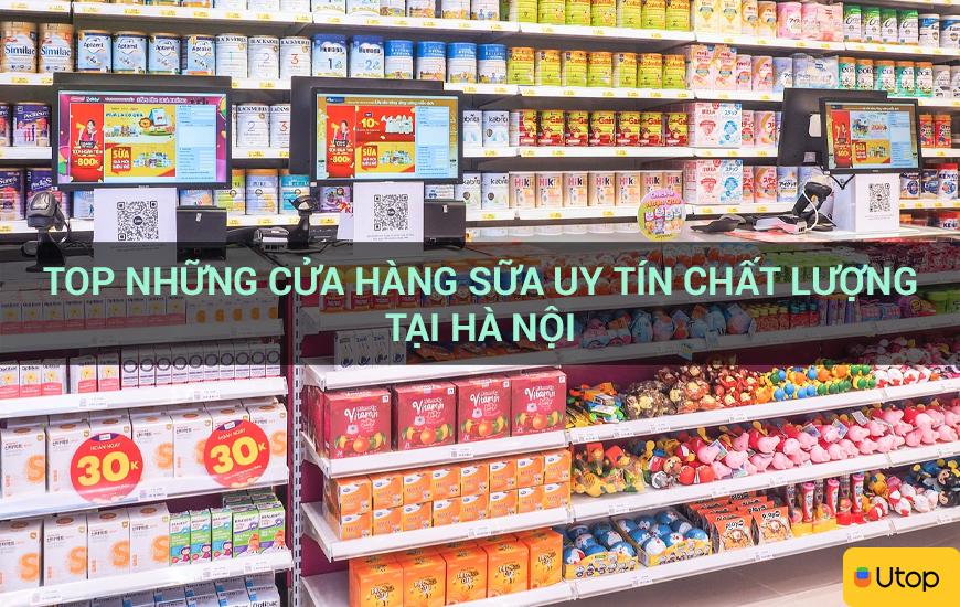 Top những cửa hàng sữa uy tín chất lượng tại Hà Nội