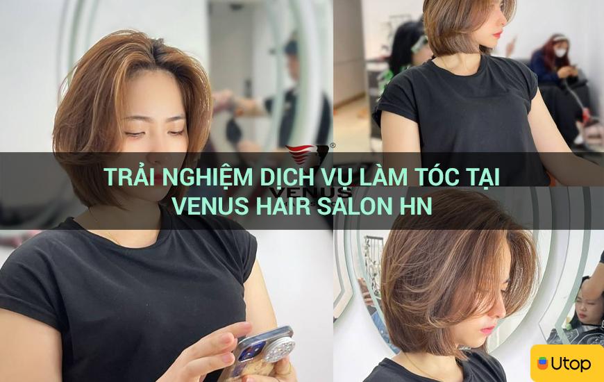 Trải nghiệm dịch vụ làm tóc tại Venus Hair Salon HN