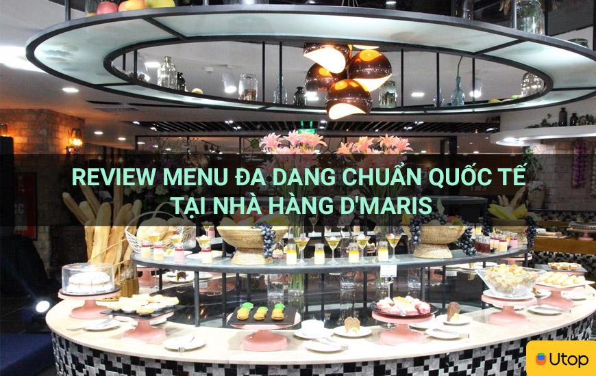 Review menu đa dang chuẩn Quốc Tế tại nhà hàng D'Maris
