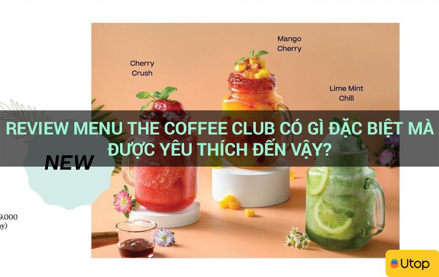 Review menu The Coffee Club có gì đặc biệt mà được yêu thích đến vậy?