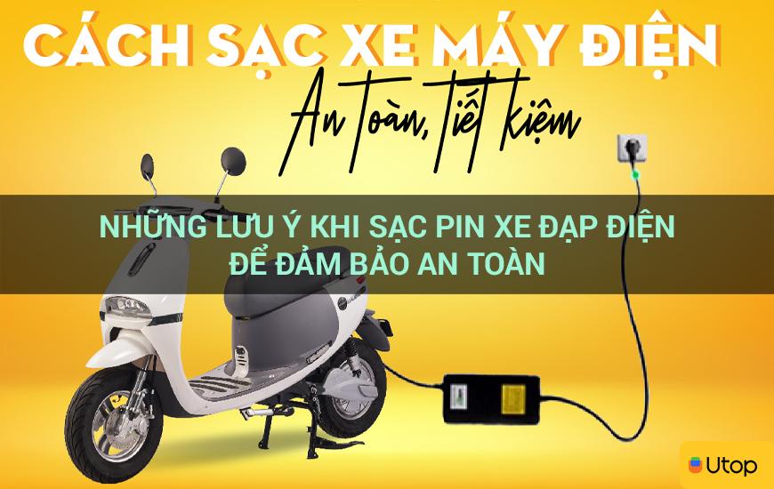 Những lưu ý khi sạc pin xe đạp điện để đảm bảo an toàn