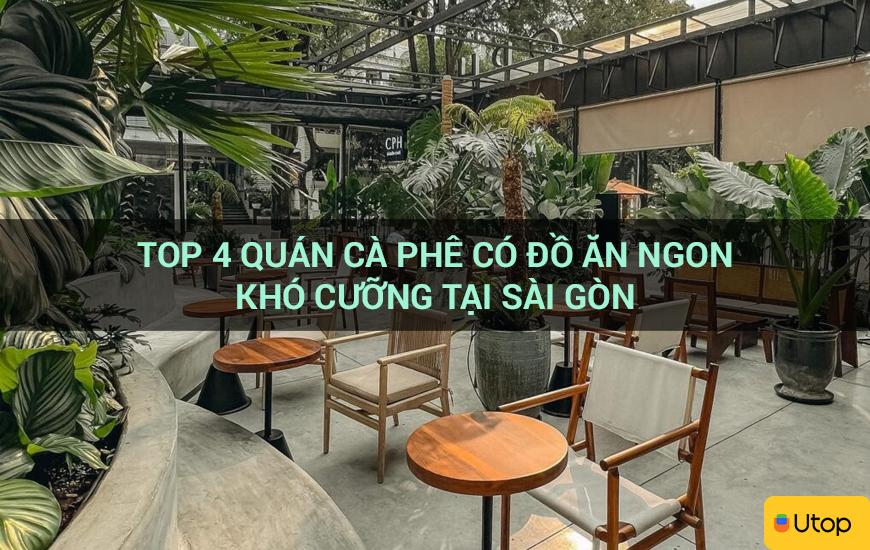 Top 4 quán cà phê có đồ ăn ngon khó cưỡng tại Sài Gòn