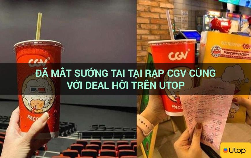 Đã mắt sướng tai tại rạp CGV cùng với deal hời trên Utop