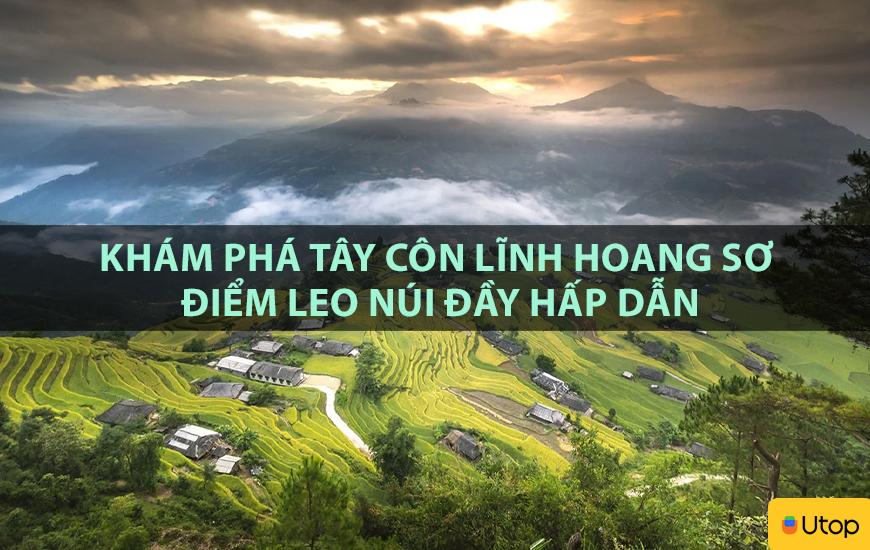 Khám phá Tây Côn Lĩnh hoang sơ, điểm leo núi đầy hấp dẫn
