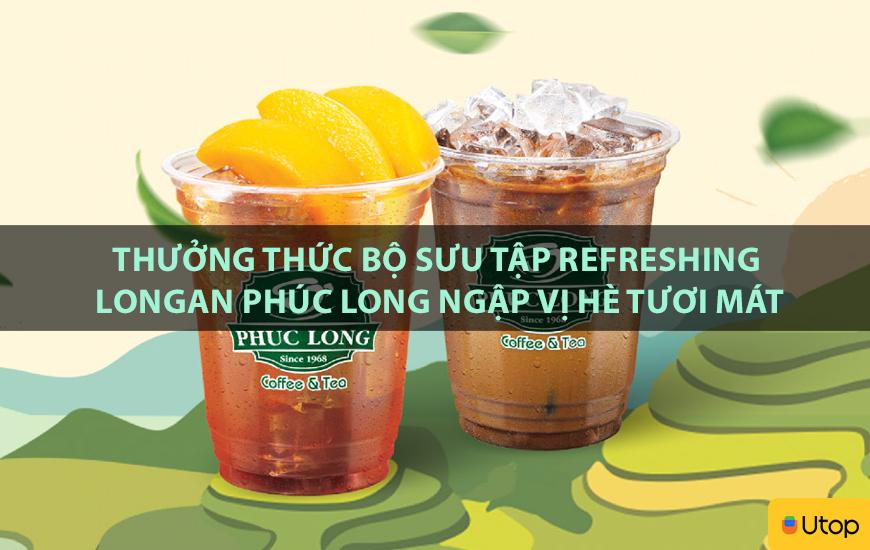 Thưởng thức bộ sưu tập Refreshing Longan Phúc Long ngập vị hè tươi mát