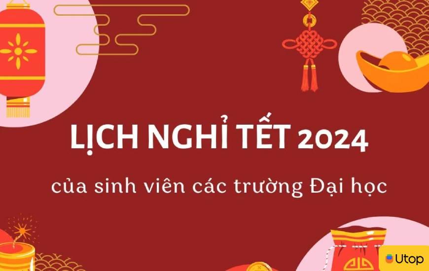 Lịch nghỉ Tết Nguyên Đán mới nhất năm 2024 của sinh viên
