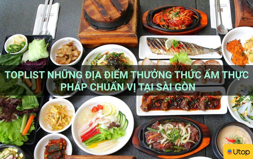 Toplist những địa điểm thưởng thức ẩm thực Pháp chuẩn vị tại Sài Gòn
