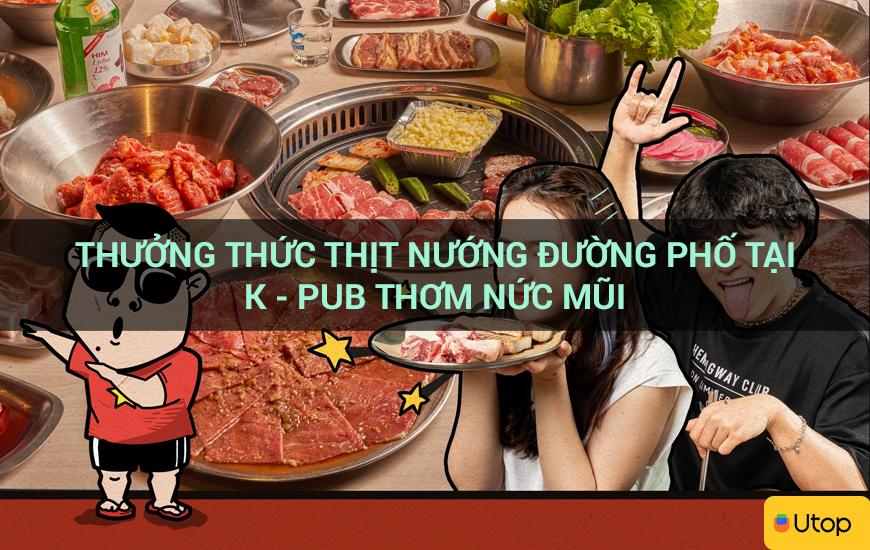 Thưởng thức thịt nướng đường phố tại K - Pub thơm nức mũi