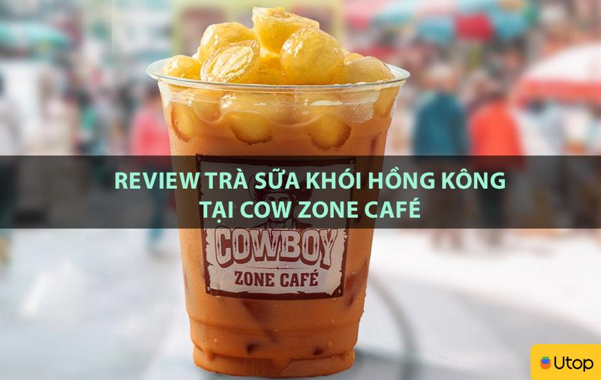 Review trà sữa khói Hồng Kông tại Cow Zone Café
