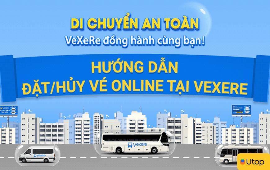 Hướng dẫn cách đặt vé và hủy vé trên Vexere