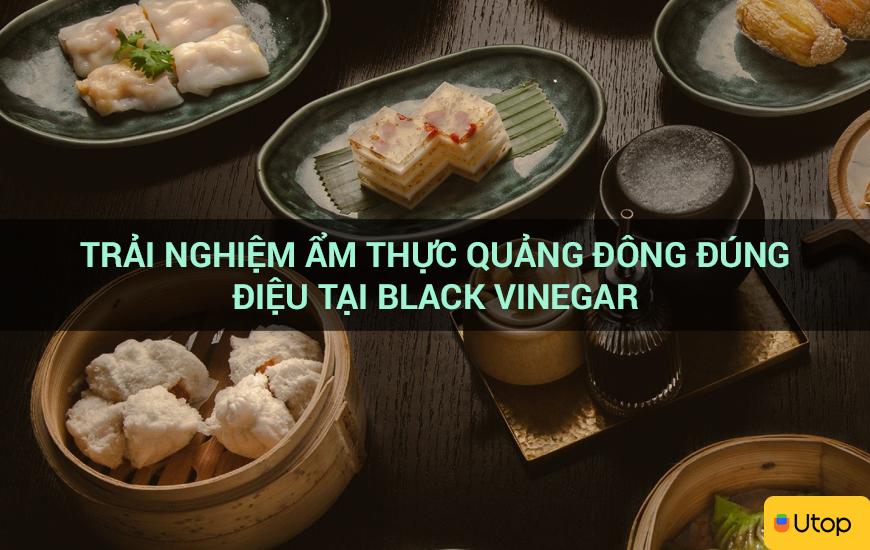 Trải nghiệm ẩm thực Quảng Đông đúng điệu tại Black Vinegar