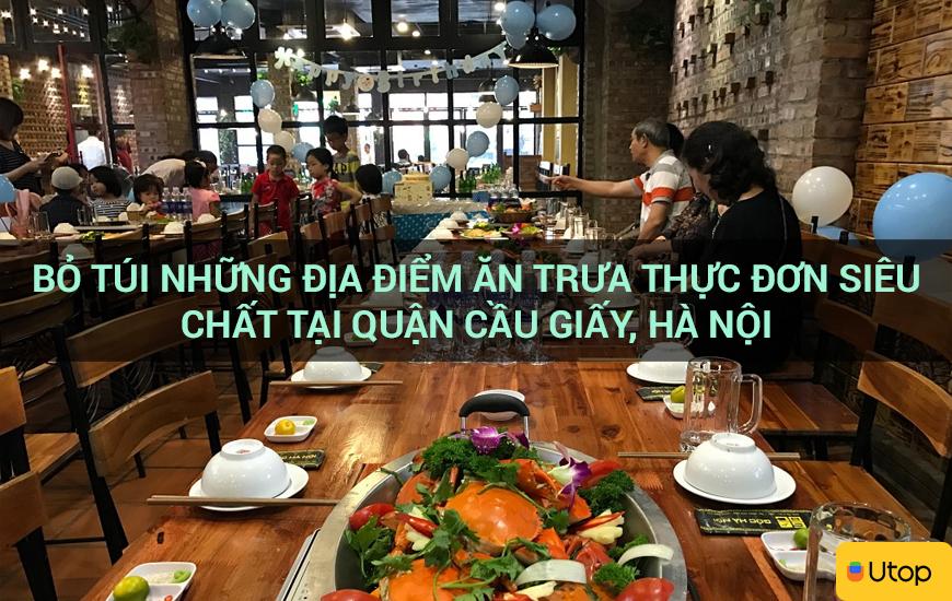 Bỏ túi những địa điểm ăn trưa thực đơn siêu chất tại quận Cầu Giấy, Hà Nội