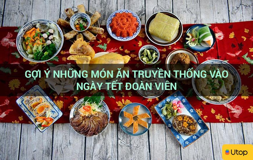 Gợi ý những món ăn truyền thống vào ngày Tết đoàn viên