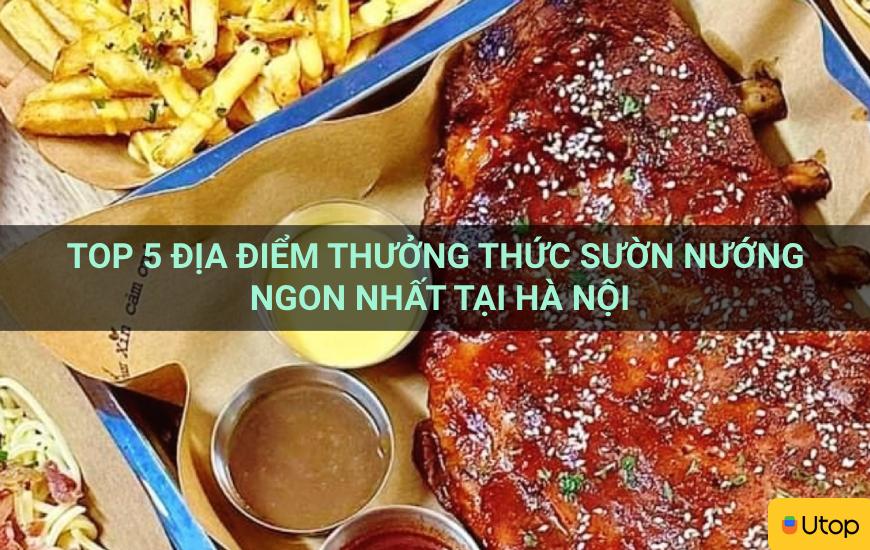 Top 5 địa điểm thưởng thức sườn nướng ngon nhất tại Hà Nội
