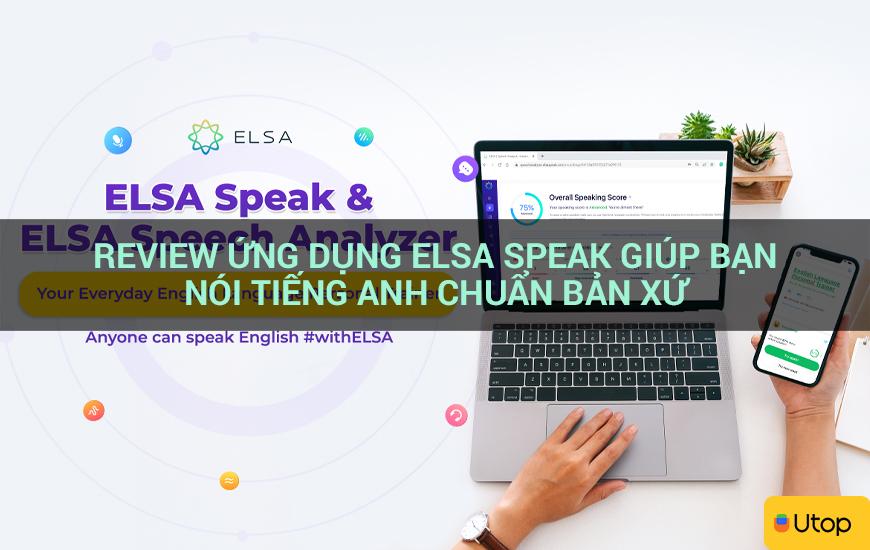 Review ứng dụng Elsa Speak giúp bạn nói tiếng Anh chuẩn bản xứ