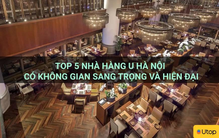 Top 5 nhà hàng  Âu Hà Nội có không gian sang trọng và hiện đại
