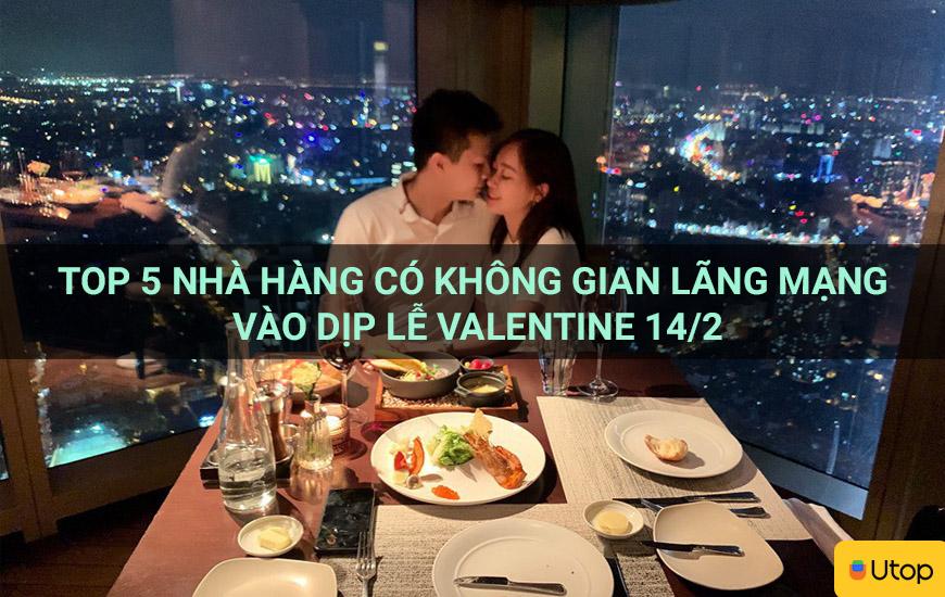 Top 5 nhà hàng có không gian lãng mạng vào dịp lễ Valentine 14/2
