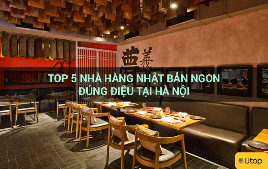 Top 5 nhà hàng Nhật Bản ngon đúng điệu tại Hà Nội