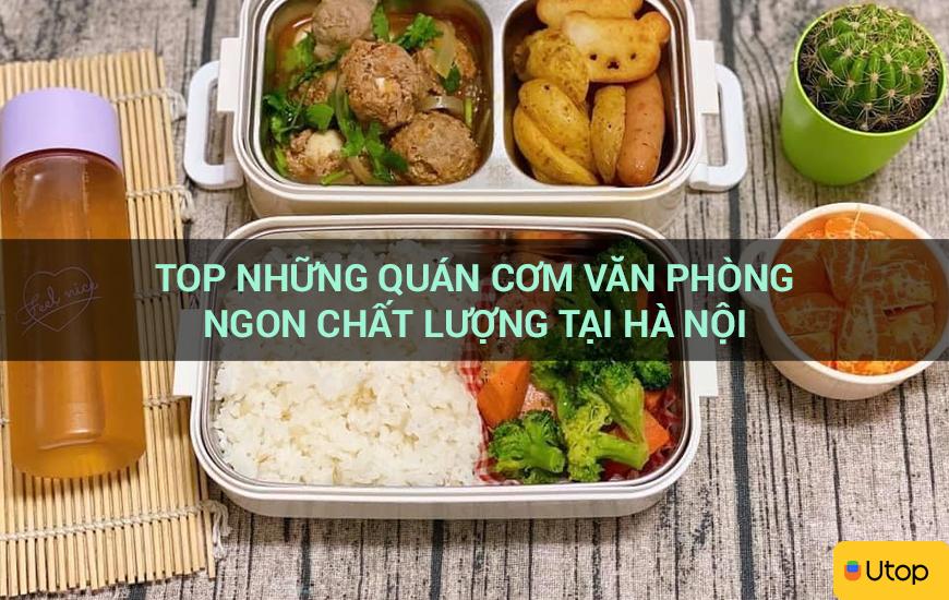 Top những quán cơm văn phòng ngon chất lượng tại Hà Nội