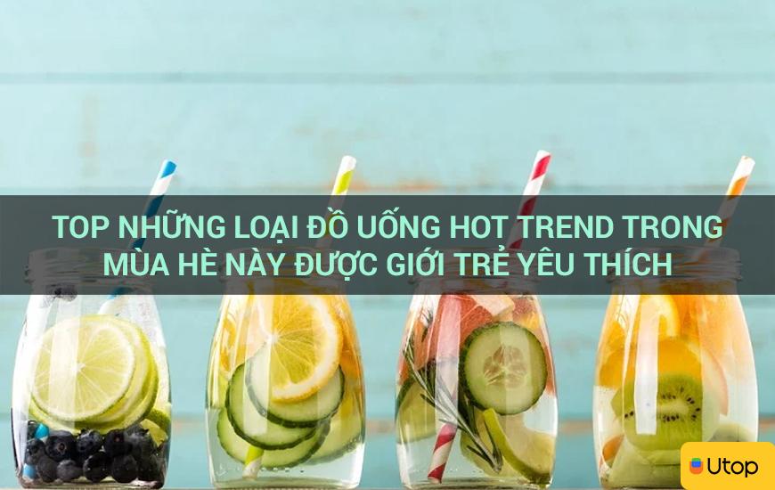 Top những loại đồ uống hot trend trong mùa hè này được giới trẻ yêu thích