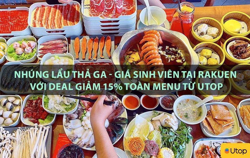 Nhúng lẩu thả ga - giá sinh viên tại Rakuen với deal giảm 15% toàn menu từ Utop
