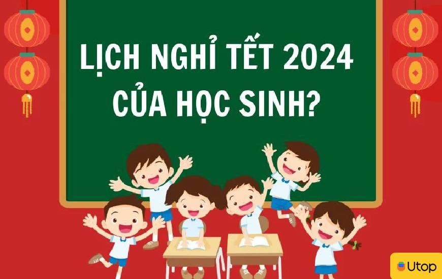 Lịch nghỉ Tết Nguyên Đán mới nhất năm 2024 của học sinh