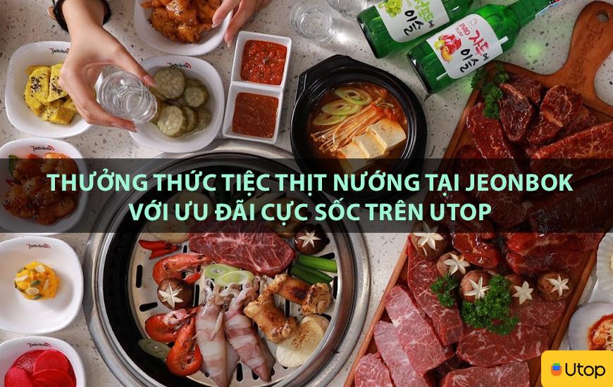 Thưởng thức tiệc thịt nướng tại Jeonbok với ưu đãi cực sốc trên Utop
